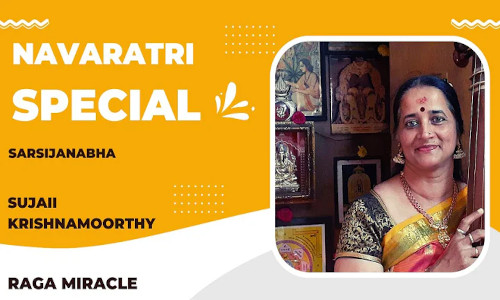 Sarsijanabha – Navratri Songs – Day 4 : Sujaii Krishnamoorthy – Raga Miracle