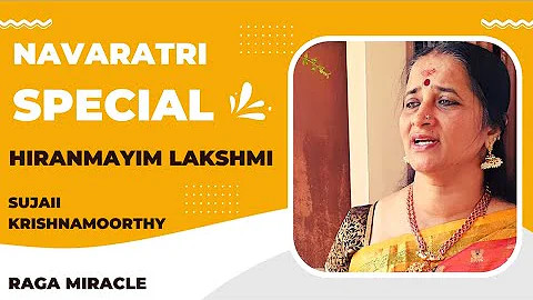Hiranmaye lakshmi – Navratri Songs – Day 7 : Sujaii Krishnamoorthy – Raga Miracle